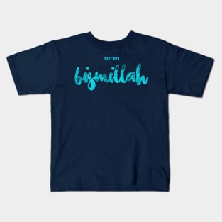 Start With Bismillah Kids T-Shirt